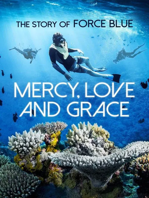 Mercy, Love & Grace: The Story of Force Blue movie poster