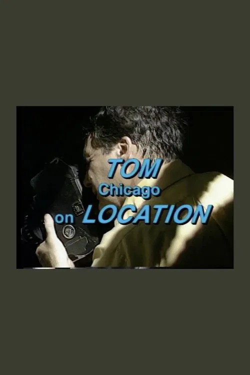 Tom Chicago on Location movie poster