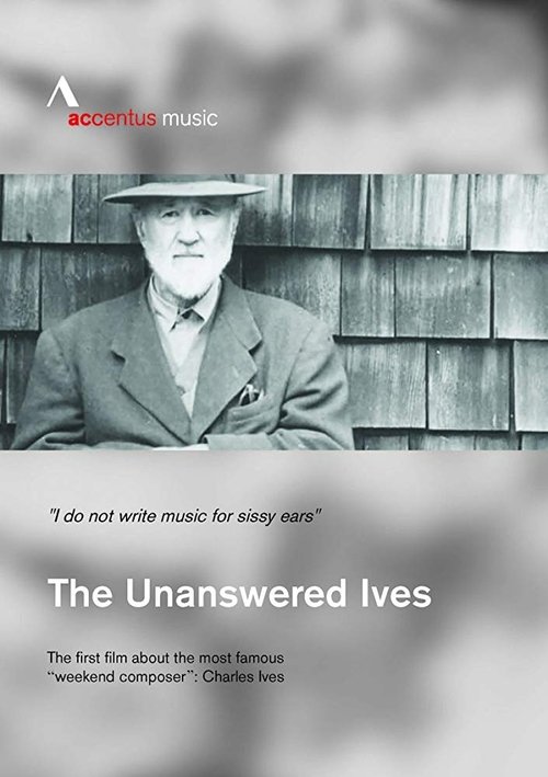 The Unanswered Ives: American Pioneer of Music movie poster