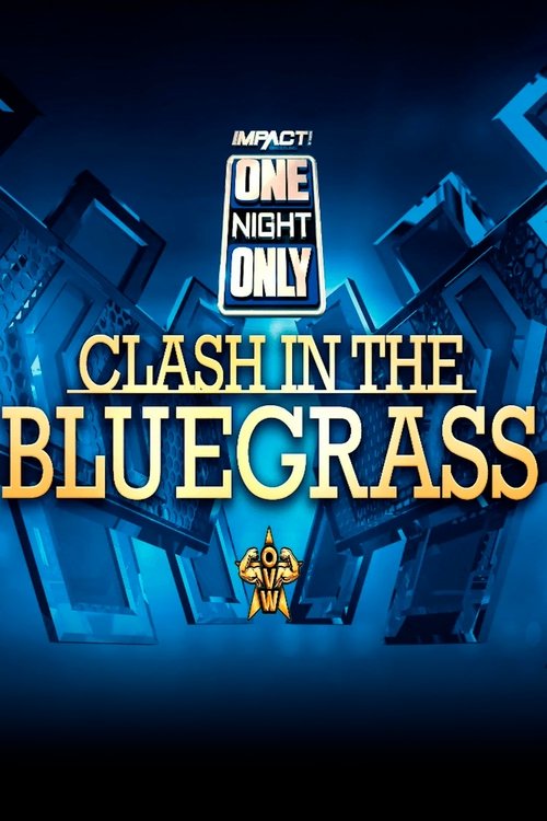 IMPACT Wrestling: One Night Only: Clash in the Bluegrass movie poster