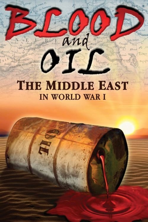 Blood and Oil: The Middle East in World War I movie poster