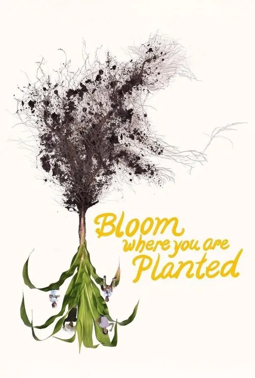 Bloom Where You Are Planted movie poster