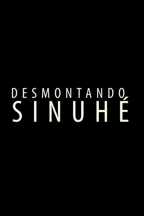 Desmontando Sinuhé. movie poster