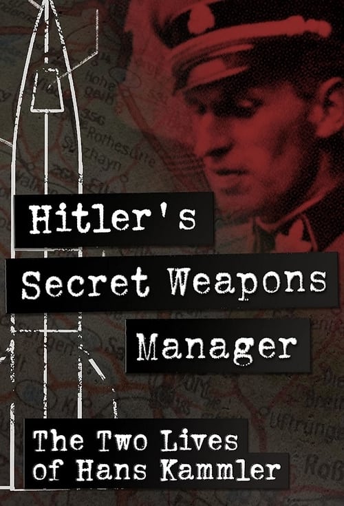 Hitler’s Secret Weapons Manager – The two Lives of Hans Kammler movie poster