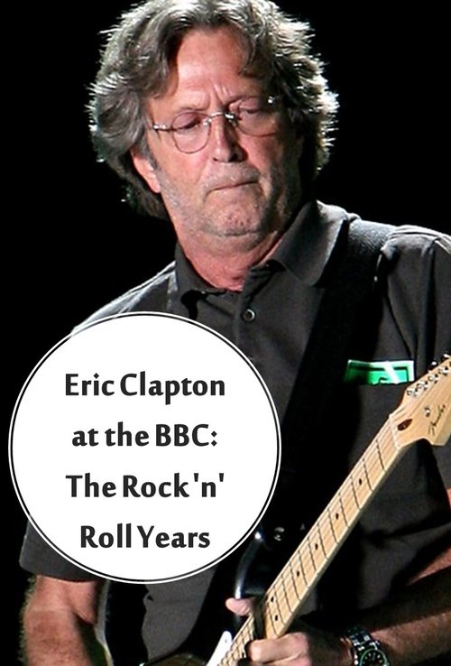 Eric Clapton at the BBC: The Rock 'n' Roll Years movie poster