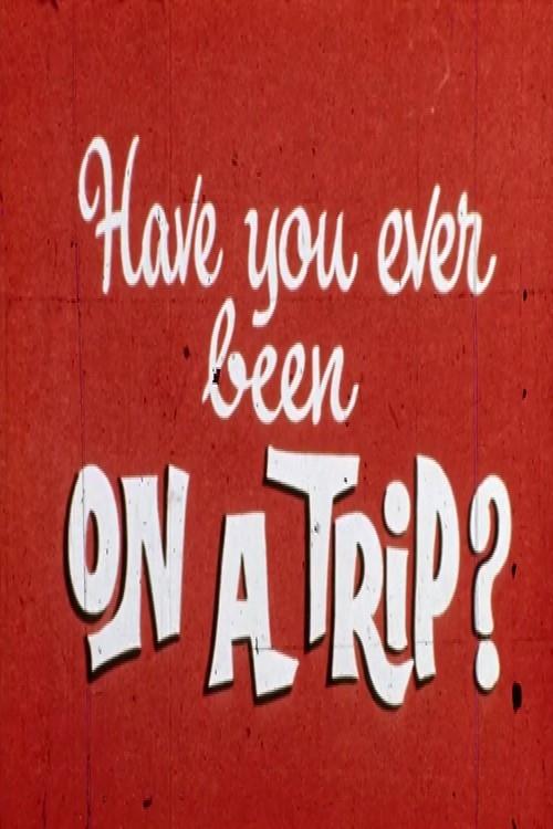 Have You Ever Been on a Trip? movie poster
