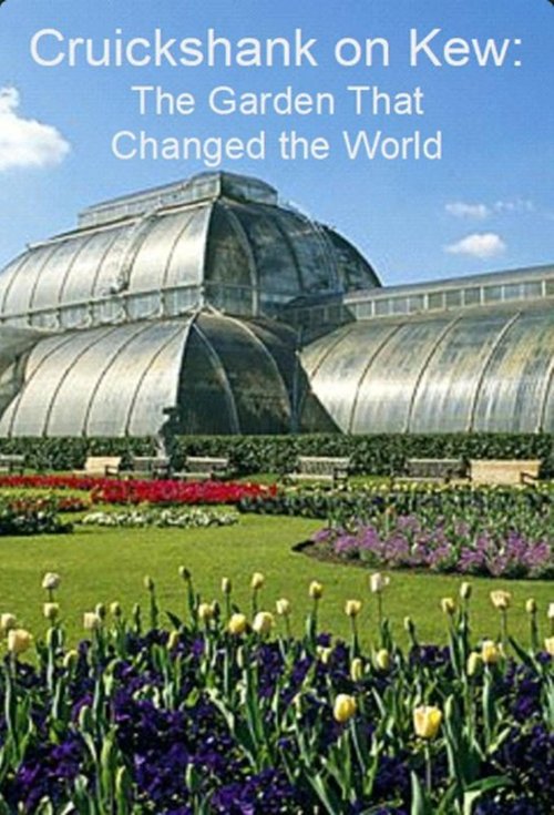 Cruickshank on Kew: The Garden That Changed the World movie poster