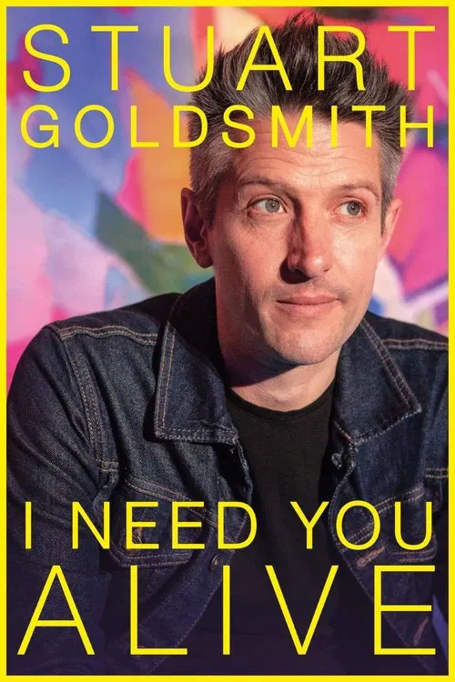 Stuart Goldsmith: I Need You Alive movie poster