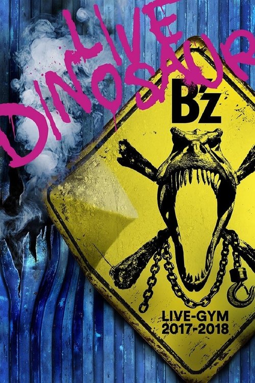 B'z LIVE-GYM 2017-2018 “LIVE DINOSAUR” movie poster