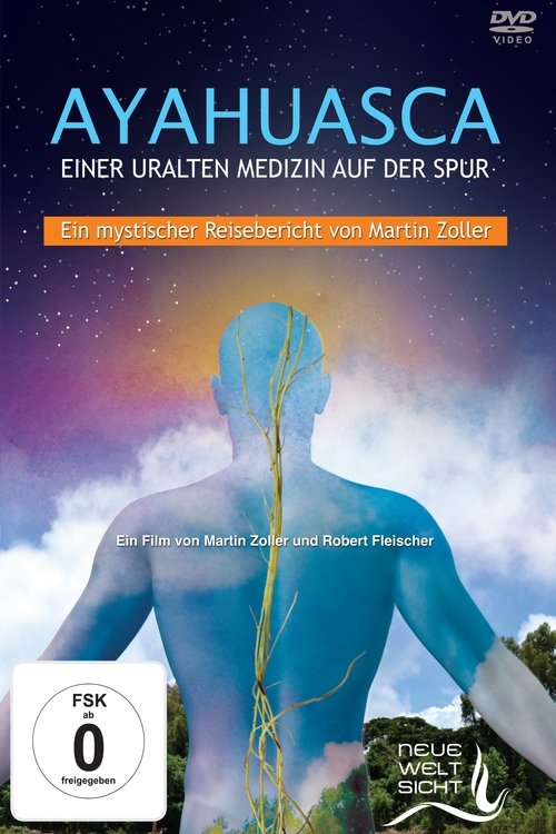 Ayahuasca: Einer uralten Medizin auf der Spur movie poster