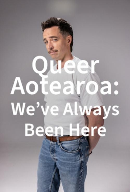Queer Aotearoa: We've Always Been Here tv show poster