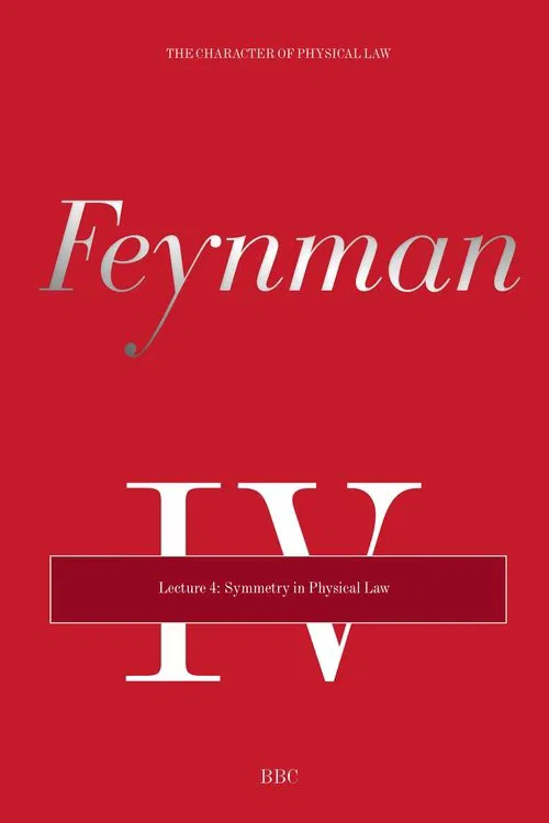The Character of Physical Law - Lecture 4: Symmetry in Physical Law movie poster