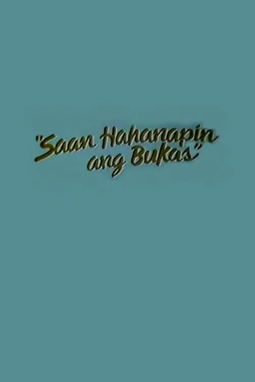 Saan Hahanapin Ang Bukas movie poster