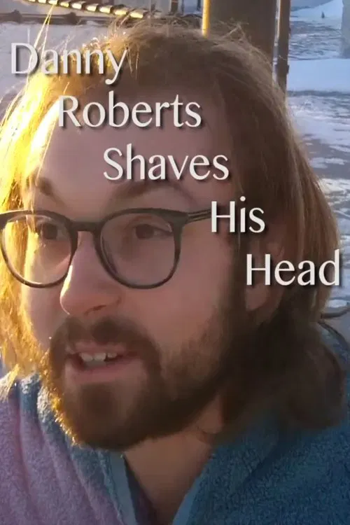 Danny Roberts Shaves His Head movie poster
