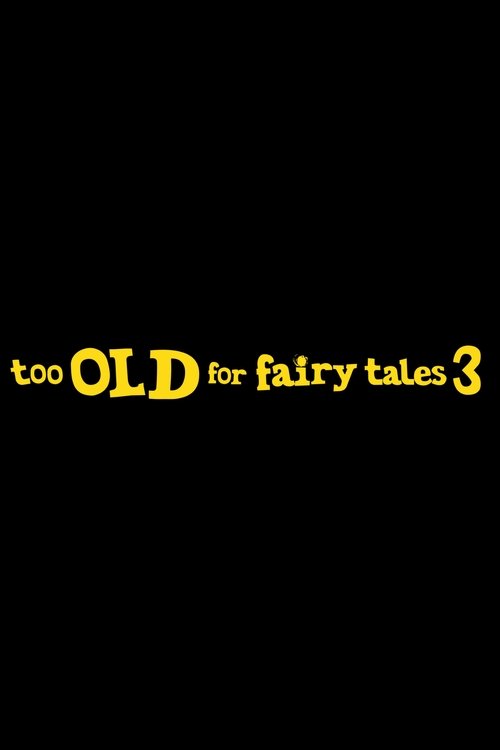 Too Old for Fairy Tales 3 movie poster