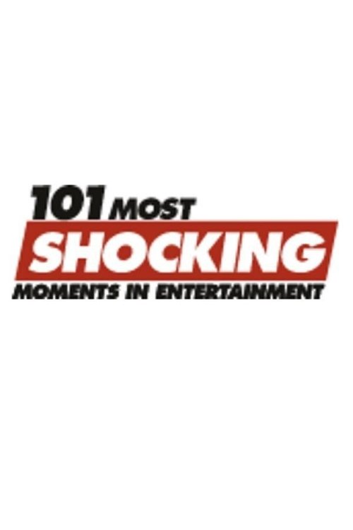 101 Most Shocking Moments in Entertainment movie poster