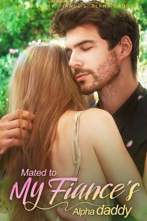 Mated with my fiance's alpha daddy movie poster