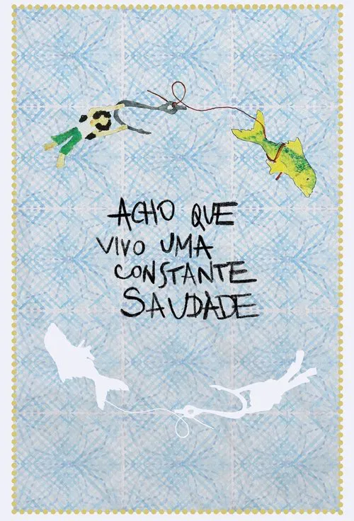 Acho Que Vivo Uma Constante Saudade movie poster