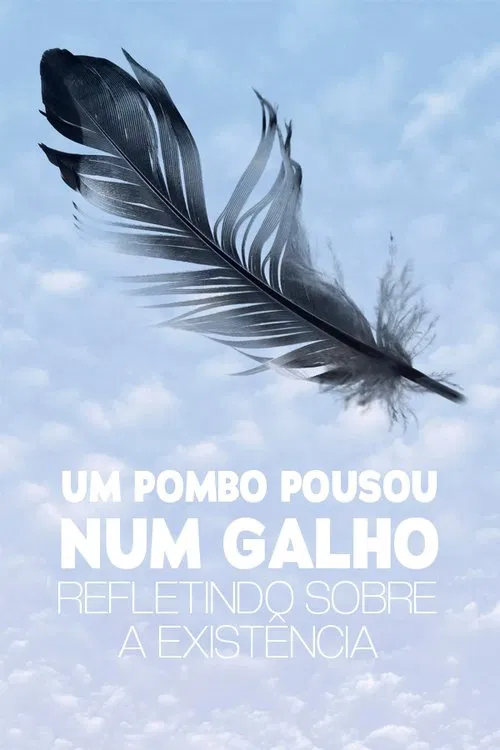 Poster do filme Um Pombo Pousou num Galho Refletindo sobre a Existência