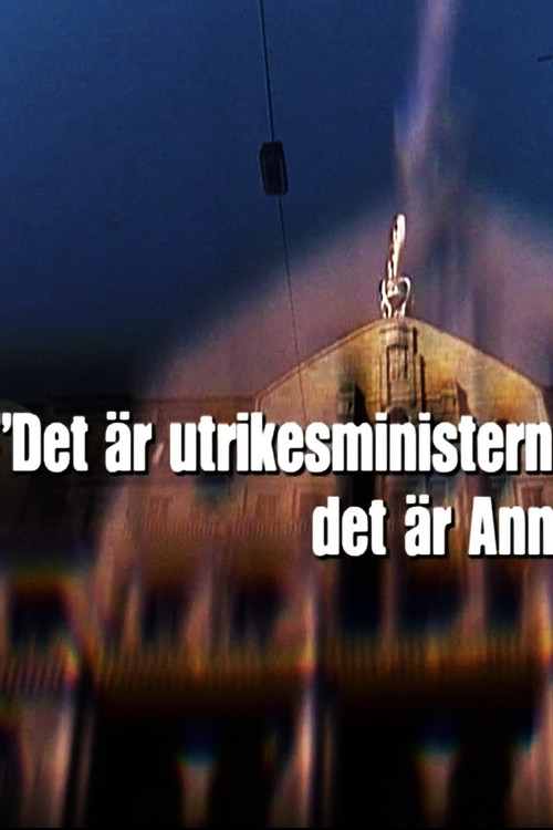 Det är utrikesministern: Det är Anna Lindh movie poster