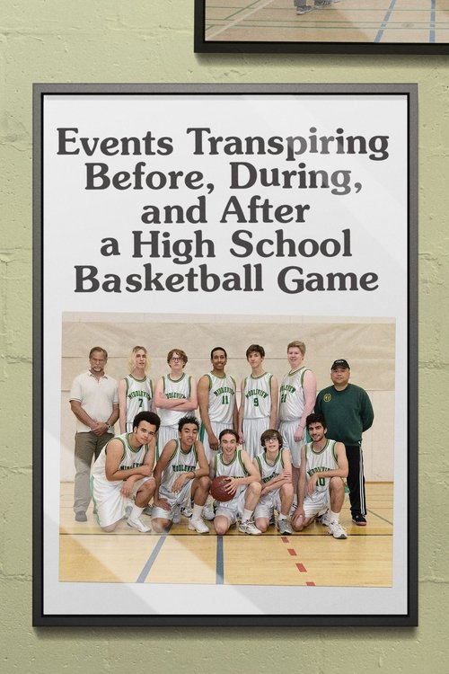 Poster do filme Events Transpiring Before, During, and After a High School Basketball Game