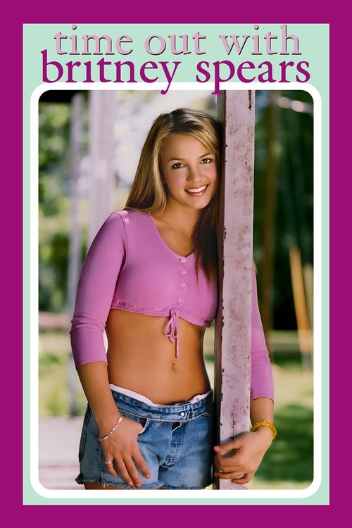 Britney Spears: Time Out with Britney Spears movie poster
