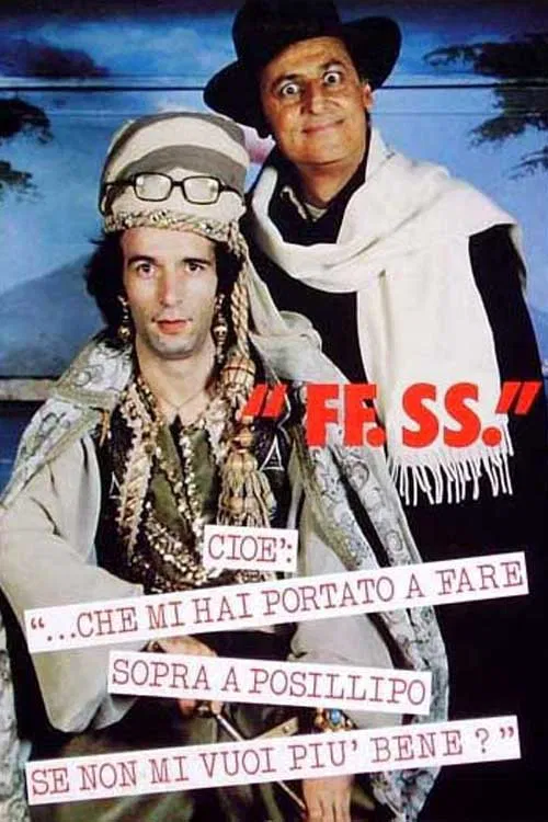 FF.SS. cioè '...che mi hai portato a fare sopra a Posillipo se non mi vuoi più bene?' movie poster