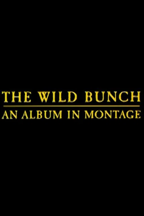 The Wild Bunch: An Album in Montage movie poster