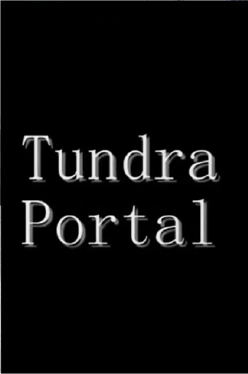 Tundra Portal: Introduction movie poster