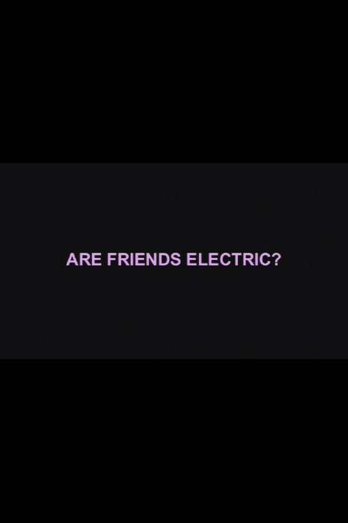 Are Friends Electric? movie poster