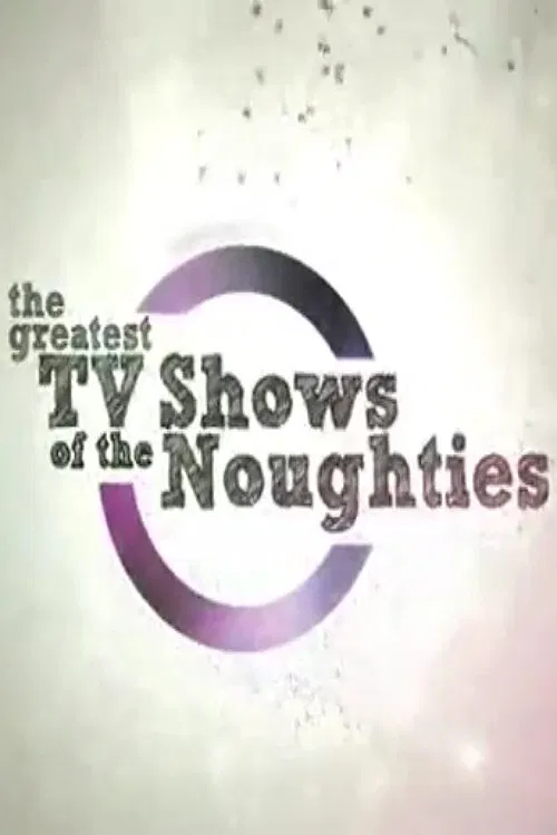 The Greatest TV Shows of the Noughties movie poster
