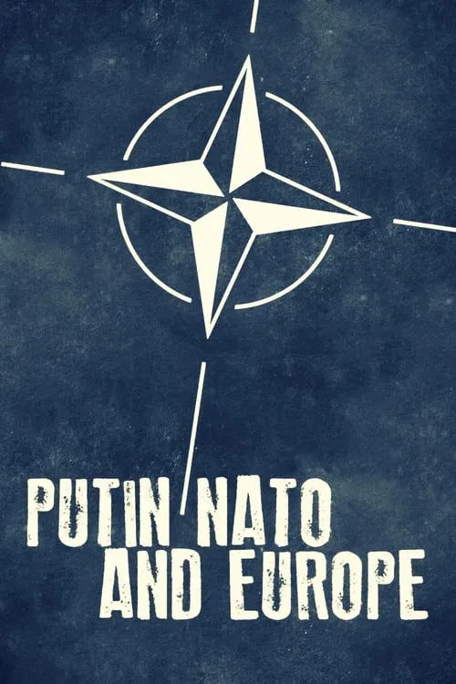 Putin, NATO, and Europe movie poster