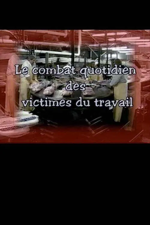 Le combat quotidien des victimes du travail movie poster