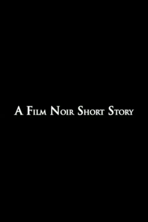 Poster do filme A Film Noir Short Story