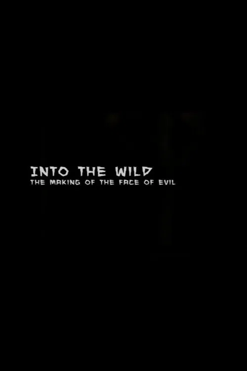 Into the Wild: The Making of The Face of Evil movie poster