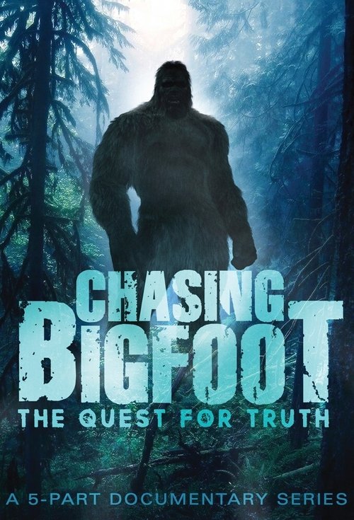 Chasing Bigfoot: The Quest For Truth tv show poster