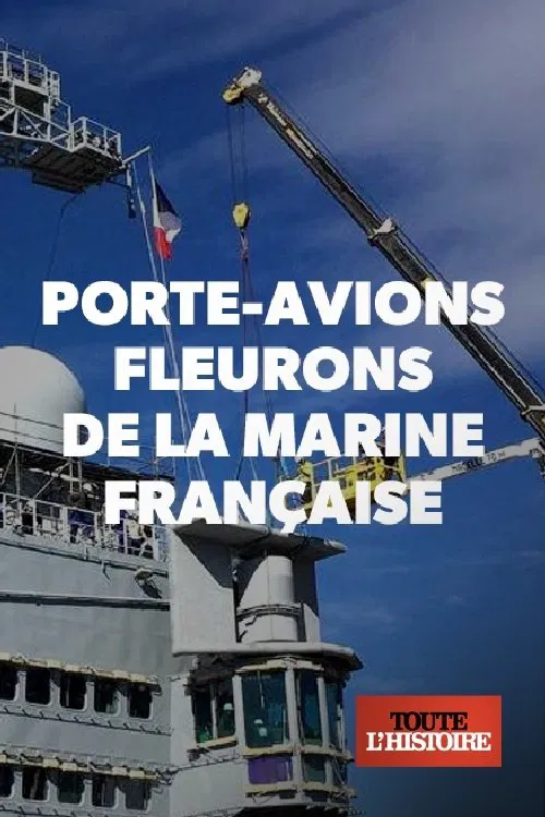 Porte-avions, fleurons de la marine française movie poster