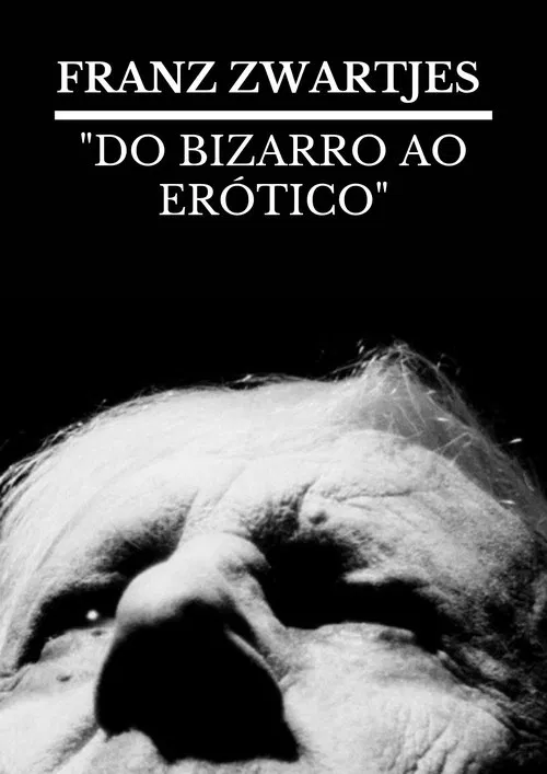 FRANZ ZWARTJES : "DO BIZARRO AO ERÓTICO" movie poster