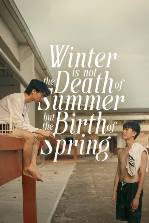 Winter is not the Death of Summer, but the Birth of Spring tv show poster