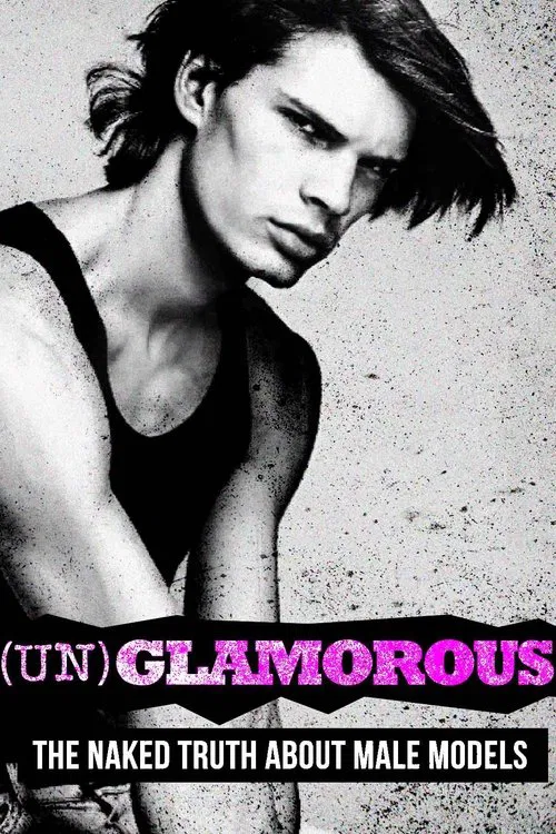(Un)glamorous: The Naked Truth About Male Models movie poster
