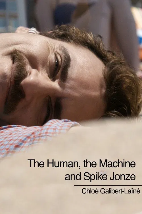 The Human, The Machine, and Spike Jonze movie poster