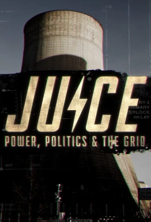 Juice: Power, Politics & The Grid tv show poster