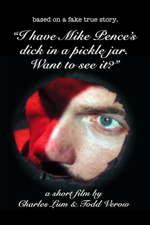 I Have Mike Pence's Dick in a Pickle Jar. Want to See It? movie poster