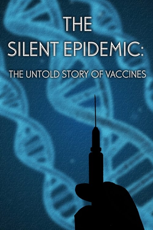 The Silent Epidemic: The Untold Story of Vaccines movie poster