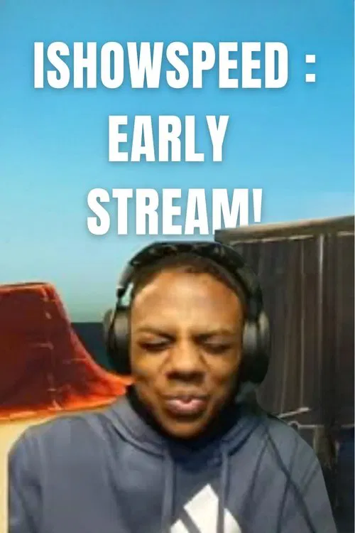 IShowSpeed: Early Stream! (My mom's kinda homeless) movie poster