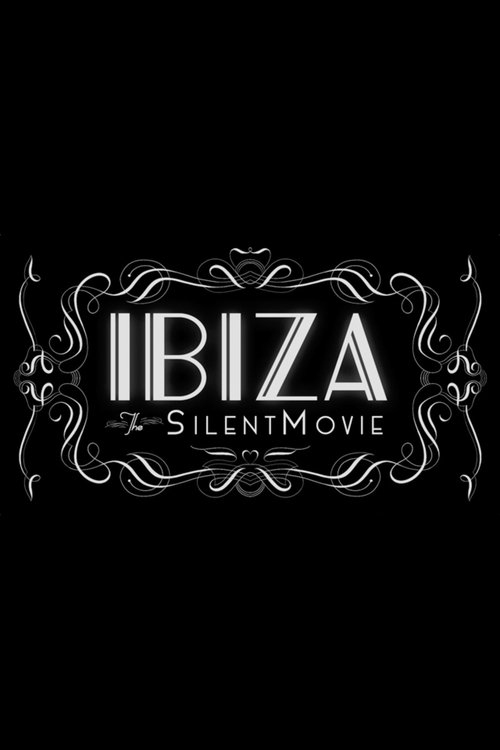 Ibiza: The Silent Movie movie poster