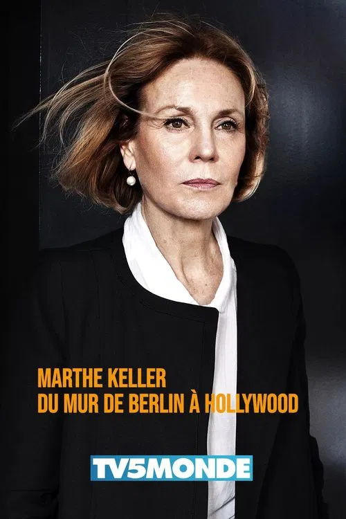 Poster do filme Marthe Keller, du mur de Berlin à Hollywood
