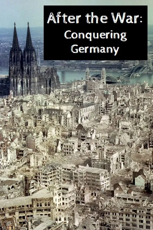 After the War: Conquering Germany movie poster
