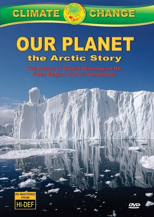 Climate Change: Our Planet - The Arctic Story movie poster
