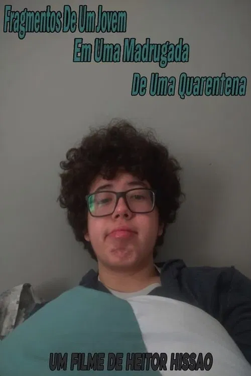 Poster do filme Fragmentos De Um Jovem Em Uma Madrugada de Uma Quarentena